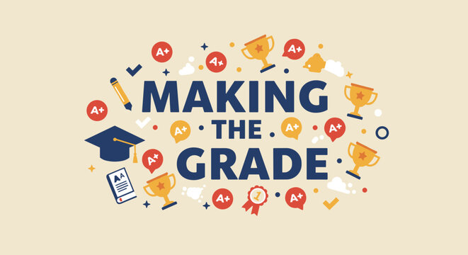 MAKING THE GRADE - Educational Achievement Graphic with Recognition Symbols and Academic Elements