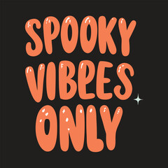 The words spooky vibes only are displayed in orange creating a halloween themed design with a fun and playful vibe