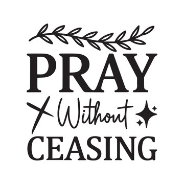 Pray Without Ceasing