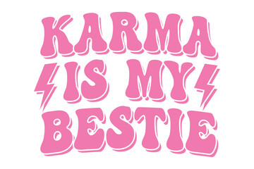 Karma is My Bestie Sassy Girl Quote EPS Vector T-shirt Design