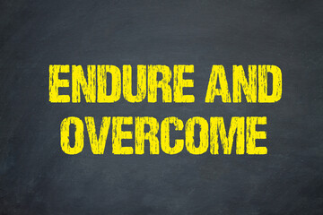 Endure and Overcome	
