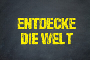 Entdecke die Welt	
