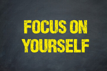 Focus on Yourself	
