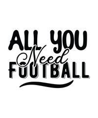 all you need football typography Design Print Ready file download