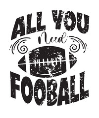 all you need football typography Design Print Ready file download