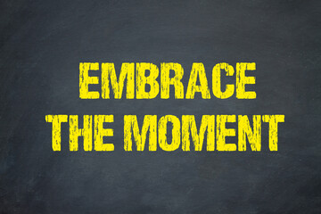 Embrace the Moment	
