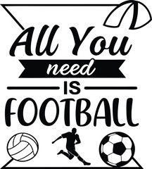 all you need is football typography Design Print Ready file download