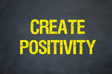 Create Positivity	
