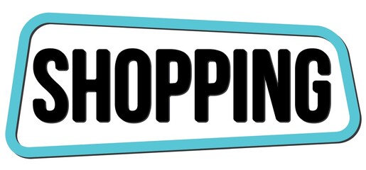 Fototapeta premium SHOPPING text on blue-black trapeze stamp sign.