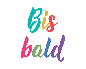 Bis bald. Translation from German: See you soon. Perfect design for greeting cards, posters and social media. German Lettering.