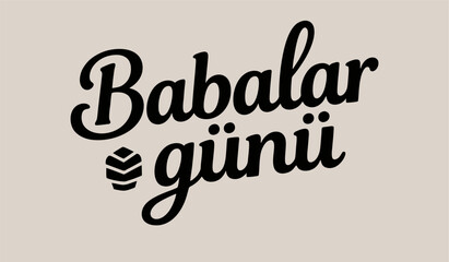 Babalar Gunu Kutlu Olsun. Holiday lettering. Turkish: Happy Father's Day