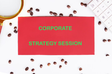 Conceptual text, phrase, words Corporate Strategy Session The concept of development and business,...