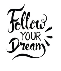 Obraz premium follow your dream hand lettering. inspirational quote about life. positive phrase.