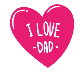 I Love Dad Heart Illustration Bold Pink heart shaped Vector Design with Shiny Highlights and White Text for Father’s Day and Family Themes. A heartfelt tribute to dads everywhere