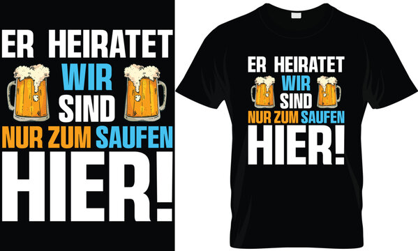 JGA Men's T-Shirt with German Text "Er heiratet wir sind nur zum saufen hier