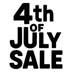 Black and white graphic displaying fourth of july sale advertisement with bold lettering on transparent background