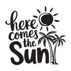 Typography design with a white background text Here Comes the Sun is written in a playful.