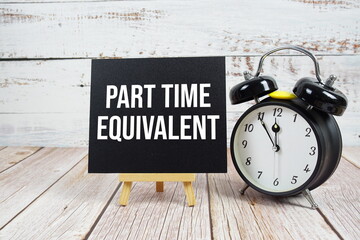 Part time Equivalent text with easel and alarm clock on wooden background