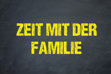 Zeit mit der Familie	
