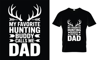 My favorite hunting buddy calls me dad t shirt design
