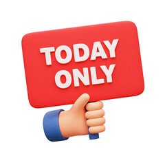 3D illustrator Today Only sign held by hand icon on transparency background. for e-commerce, online shopping or marketing concept.	