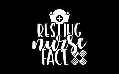 Resting Nurse Face t-shirt quotes svg design