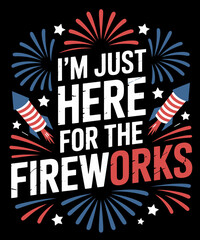 I'm just here for the fireworks
