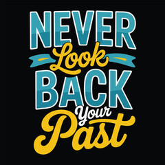 Obraz premium Never Look Back Your Past Motivational Typography Art