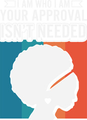 I Am Who I Am Your Approval Isn’t Needed Black History