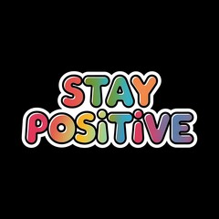 Stay Positive — kawaii bubble letters, bright rainbow gradient, fun for water bottles and phone cases, with thick white sticker-style outline around the design