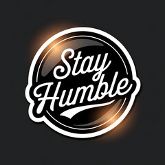 Stay Humble — script typography in a badge format, monochrome black-and-white with elegant look, with thick white sticker-style outline around the design, solid 
