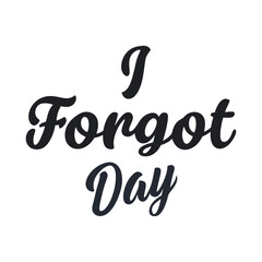 
I Forgot Day: Remembering Important Moments and Dates