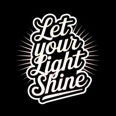 Obraz premium Let Your Light Shine—sunburst behind the words, elegant cursive, bright pastel theme, with thick white sticker-style outline around the design
