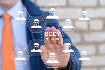 Concept of body positive. Business person using virtual touch screen presses the text: BODY...