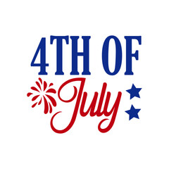 4th of July Independence Day typography clip art design on plain white transparent isolated background for card, shirt, hoodie, sweatshirt, apparel, tag, mug, icon, poster or badge