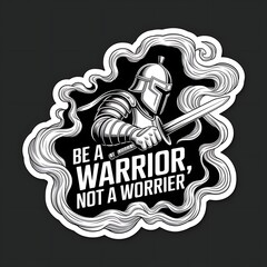 Be a Warrior, Not a Worrier—helmeted figure fighting clouds, with thick white sticker-style outline around the design, solid black background, high contrast, centered composition
