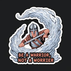 Be a Warrior, Not a Worrier—helmeted figure fighting clouds, with thick white sticker-style outline around the design, solid black background, high contrast, centered composition