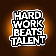 Obraz premium Hard Work Beats Talent—boxing gloves hitting “talent” label, with thick white sticker-style outline around the design, solid black background, high contrast, centered composition
