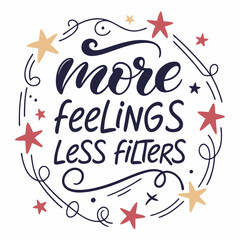 More feelings less filters quote with stars text lettering