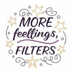 More feelings less filters text with stars quote lettering