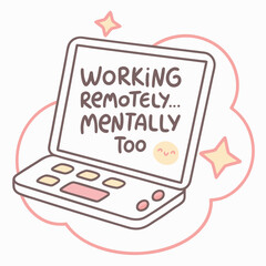 Cute laptop with working remotely message and happy face mental health illustration