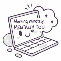 Cute laptop with happy face and thought bubble working remotely