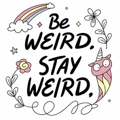 Obraz premium Be Weird Stay Weird Quirky Doodles Unicorn Rainbow clouds