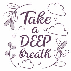 Take a deep breath floral and cloud design quote typography