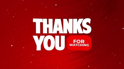 "Thanks For Watching" with subtle background effects.