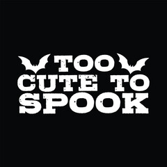 too cute to spook svg t-shirt design
