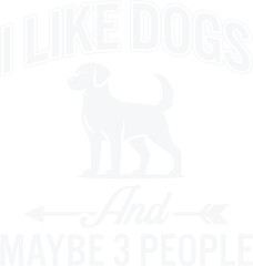 I Like Dogs and Maybe 3 People