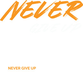Never give up motivational quote text with brush stroke effect, isolated on transparent background