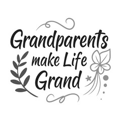 Grandparents Make Life Grand Floral Design quote text