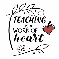 Teaching is a work of heart quote teacher education